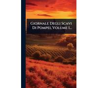 Giornale Degli Scavi Di Pompei, Volume 1...