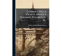 Giornale Della Societa Asiatica Italiana, Volumes 15-16...