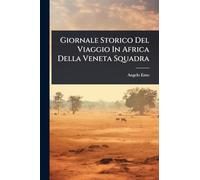 Giornale Storico Del Viaggio In Africa Della Veneta Squadra