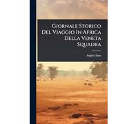 Giornale Storico Del Viaggio In Africa Della Veneta Squadra