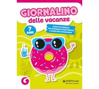 Giornalino delle vacanze. 7 anni. Giochi ed esercizi per imparare divertendosi e divertirsi imparando (Compiti vacanze)