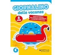 Giornalino delle vacanze. 8 anni. Giochi ed esercizi per imparare divertendosi e divertirsi imparando (Compiti vacanze)