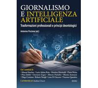 Giornalismo e intelligenza artificiale. Trasformazioni professionali e principi deontologici (Saggi)
