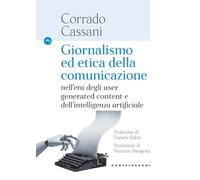Giornalismo ed etica della comunicazione. Nell'era degli «user generated content» e dell'intelligenza artificiale (Le Navi)