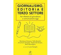 Giornalismo, editoria e terzo settore. Per riflettere di giornalismo e comunicazione oggi (Letteratura)