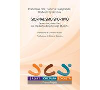 Giornalismo sportivo. Le nuove narrazioni dai media tradizionali agli eSports (Sport, cultura, società)