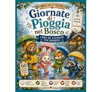 Giornate di Pioggia nel Bosco Libro da Colorare per Bambini: 60 Disegni Grandi e Facili con Teneri Animali del Bosco | Linee Spesse e Sfondo Bianco | ... per Bambini 3-8 Anni (Il Bosco delle Coccole)