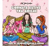 Giornate Estive tra Amiche: Libro da Colorare per Adulti e Adolescenti Con Scene Carine e Femminili per il Relax