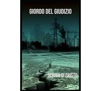 GIORNO DEL GIUDIZIO: ESCATOLOGIA