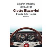 Giotto Bizzarrini. Il genio della velocità (NarraLibri)