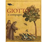 Giotto e compagni. Catalogo della mostra (Parigi, 18 aprile 15 luglio 2013). Ediz. francese