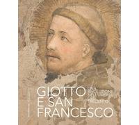 Giotto e san Francesco Una rivoluzione nell’Umbria del Trecento (Arte)