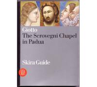 Giotto. The Scrovegni Chapel in Padua. Ediz. illustrata (Guide artistiche Skira)