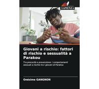Giovani a rischio: fattori di rischio e sessualità a Parakou: Tra precocità e prevenzione: i comportamenti sessuali a rischio tra i giovani di Parakou