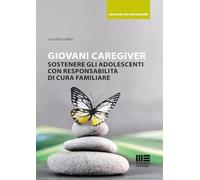 Giovani caregiver. Sostenere gli adolescenti con responsabilità di cura familiare (Sociale & sanità)