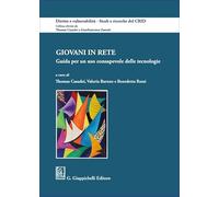 Giovani in rete. Guida per un uso consapevole delle tecnologie (Diritto e vulnerabilità. Studi e ricerche del CRID)