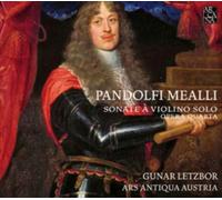 Ars Antiqua Austria – Letzbor – Pandolfi Mealli: Sonatas para violín Opera Quarta – Arcana
