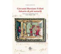 Giovanni Bassiano Fellati falsario di atti notarili. Il processo e la condanna al rogo. Lodi e Milano, 1480