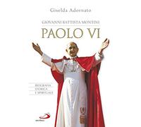 Giovanni Battista Montini. Paolo VI. Biografia storica e spirituale (Tempi e figure)