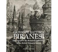 Giovanni Battista Piranesi. Etchings from the Research Collections of the British School at Rome. Ediz. illustrata