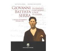 Giovanni Battista Serra. Da semplice contadino a eroe di guerra. La battaglia di la Maddalena Settembre 1943
