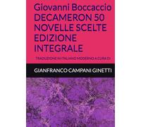 Giovanni Boccaccio DECAMERON 50 NOVELLE SCELTE EDIZIONE INTEGRALE: TRADUZIONE IN ITALIANO MODERNO A CURA DI (OPERE IMMORTALI)