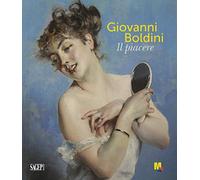Giovanni Boldini. Il piacere. Ediz. illustrata (Sagep arte)