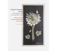 Giovanni Cavazzon, pittore. Dal 4 giugno 1998 al 25 dicembre 2025: Prima e adesso - La punta dell’iceberg - L’anno dopo