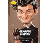 Giovanni Ferrero Biography For Curious Kids: Master Confectioner of Joy and Innovation (Biography For Kids)