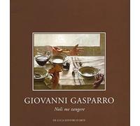 Giovanni Gasparro. Noli me tangere. Ediz. illustrata