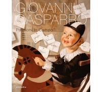 Giovanni Gasparro. Passioni in campo. Ediz. illustrata