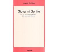 Giovanni Gentile. Per una interpretazione filosofica della storia contemporanea (Saggi)