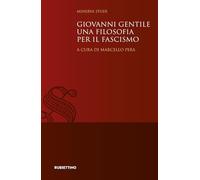 Giovanni Gentile. Una filosofia per il fascismo (Minerva Studi)