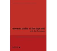 Giovanni Giudici e i libri degli altri. Atti del Convegno internazionale di studi (Genova, 6-7 giugno 2024) (Testi e testimonianze di critica letteraria)