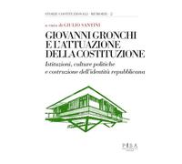 Giovanni Gronchi e l'attuazione della costituzione. Istituzioni, culture politiche e costruzione dell'identità repubblicana. Atti del Convegno (Pontedera, 24-25 febbraio 2023)