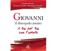 Giovanni il discepolo amato. A tu per tu con l'amore (Sussidi per la catechesi)