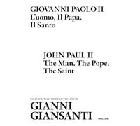 Giovanni Paolo II. L'uomo, il papa, il santo. Negli scatti di Gianni Giansanti. Ediz. italiana e inglese (Treccani libri d'arte)