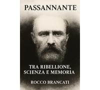 Giovanni Passannante: Tra ribellione, scienza e memoria