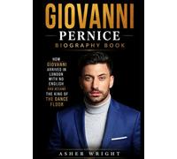 Giovanni Pernice Biography Book: How Giovanni Arrived in London with No English and Became the King of the Dance Floor