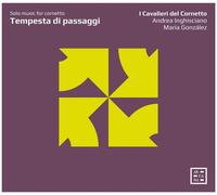 Inghisciano/Gonzalez - Tempesta Di Passaggi: Solo Music for Cornetto