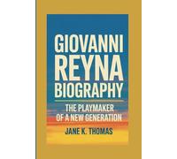 GIOVANNI REYNA BIOGRAPHY: The Playmaker of a New Generation