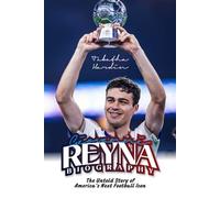 GIOVANNI REYNA BIOGRAPHY: The Untold Story of America’s Next Football Icon