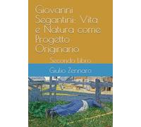 Giovanni Segantini: Vita e Natura come Progetto Originario: Secondo Libro