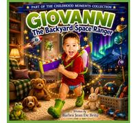 Giovanni: The Backyard Space Ranger (The Childhood Moments Collection)