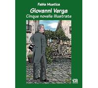 Giovanni verga. Cinque novelle illustrate. Ediz. illustrata (Le parole e i sensi)