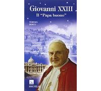 Giovanni XXIII. Il «papa buono» (Biografie)