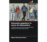Gioventù popolare in cerca di alternative: I significati del lavoro e dell'arte nelle narrazioni dei giovani artisti della classe operaia