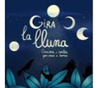 Gira La Lluna. Cançons I Contes Per Anar A Dormir