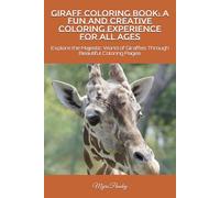 Giraff Coloring Book: A Fun and Creative Coloring Experience for All Ages: Explore the Majestic World of Giraffes Through Beautiful Coloring Pages