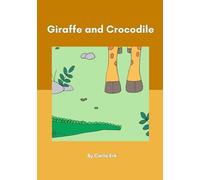 Giraffe and Crocodile: A Story About Sharing and Friendship.